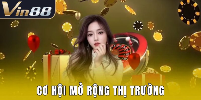 Cơ hội mở rộng thị trường